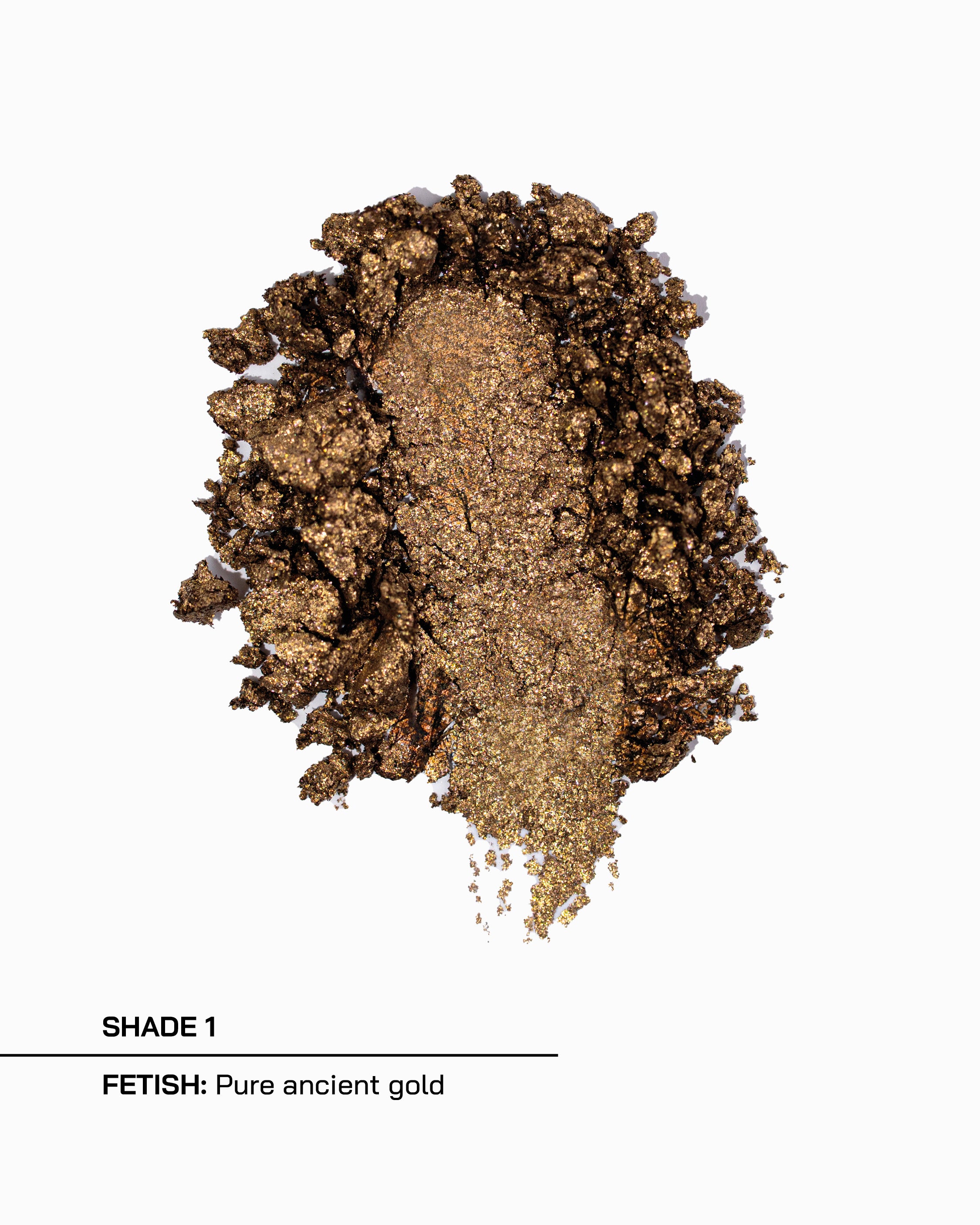 Shade 1, Fetish, pure ancient gold
