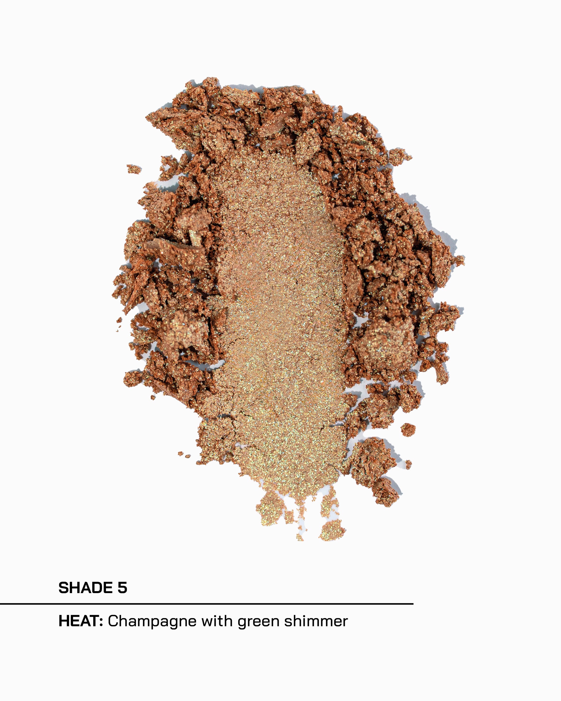 Shade 5, Heat, champagne with green shimmer