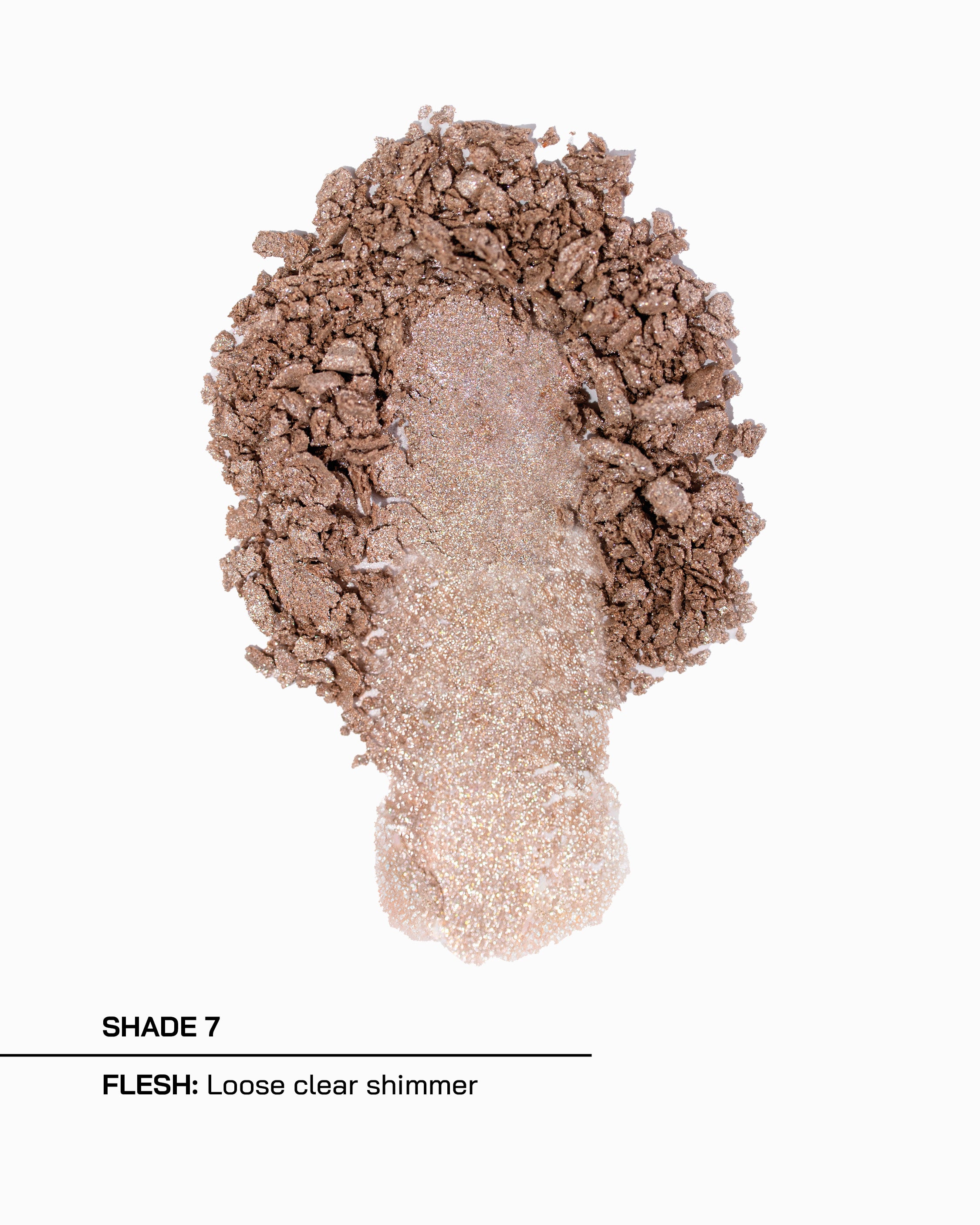 Shade 7, Flesh, loose clear shimmer